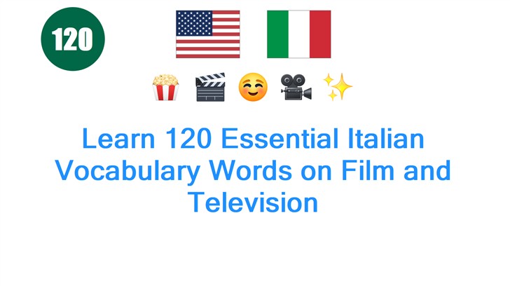 Learn 120 Essential Italian Vocabulary Words on Film and Television